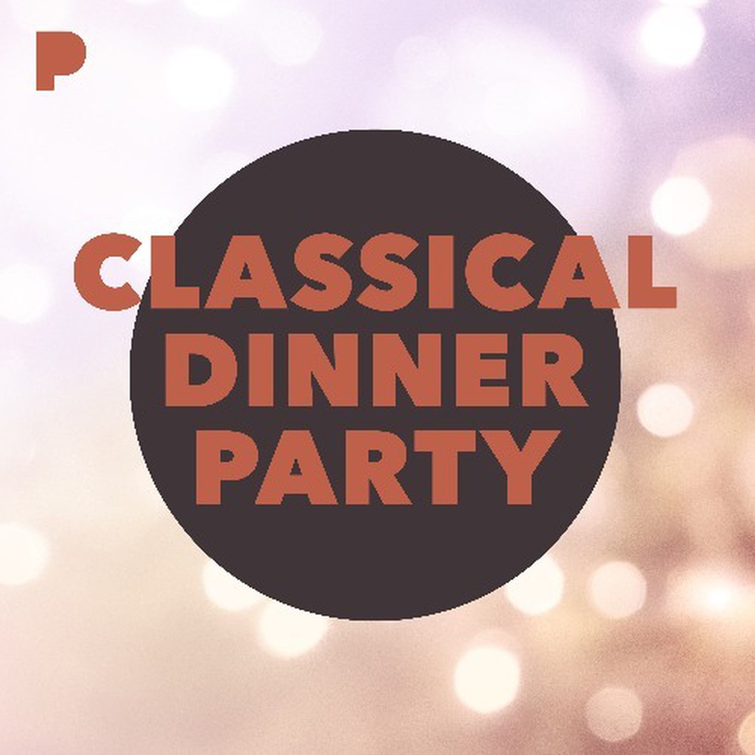 Classical Dinner Party Music Listen to Classical Dinner Party Free on Pandora Radio