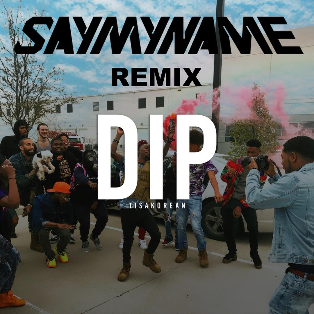 Dip Say My Name Remix By Tisakorean Pandora
